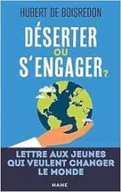 Déserter ou s'engager ? Lettre aux jeunes qui veulent changer le monde